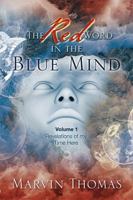 The Red Word in the Blue Mind: Volume: 1. Revelations of My Time Here 1499049439 Book Cover