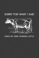 Sorry For What I Said When We Were Working Cattle: Rodding Notebook 1070655899 Book Cover