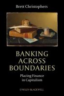 Banking Across Boundaries: Placing Finance in Capitalism 1444338285 Book Cover