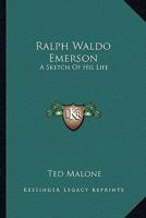 Ralph Waldo Emerson: A Sketch Of His Life 1425469167 Book Cover