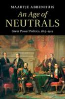 An Age of Neutrals: Great Power Politics, 1815-1914 1107037603 Book Cover
