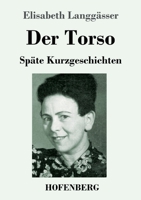 Der Torso (Großdruck): Späte Kurzgeschichten 3743741202 Book Cover