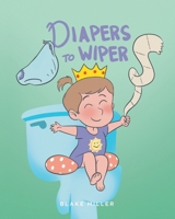 Diapers to Wipers B0FNY6JNPW Book Cover