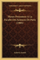 Theses Presentees A La Faculte Des Sciences De Paris (1905) 1166695654 Book Cover