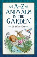 An A-Z of Animals in the Garden 1803993855 Book Cover