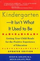 Kindergarten-It Isn't What It Used to Be: Getting Your Child Ready for the Positive Experience of Education 0737302534 Book Cover