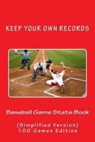 Baseball Game STATS Book: Keep Your Own Records (Simplified Version) 1523980435 Book Cover