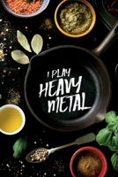 I play Heavy Metal: leeres DIY Rezeptbuch und Kochbuch für Männer zum Selberschreiben für die geilsten Rezepte, zum Sammeln und Verschenke B07Y4HY4T4 Book Cover