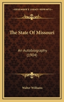 The State Of Missouri: An Autobiography (1904) 1146477414 Book Cover