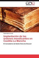 Implantacion de Las Ordenes Mendicantes En Castilla-La Mancha 384845002X Book Cover