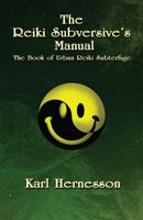 The Reiki Subversive's Manual: The Book of Urban Reiki Subterfuge 0993237134 Book Cover