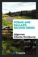 Poems and Ballads Second Series 1241569630 Book Cover