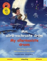 Min allra vackraste dröm - My allermooiste droom (svenska - afrikaans): Tvåspråkig barnbok, med ljudbok och video online (Swedish Edition) 3739946032 Book Cover