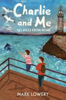 Charlie and Me: 421 Miles from Home 1499807562 Book Cover