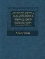 The Life of Miss Anne Catley, Celebrated Singing Performer of the Last Century 3337178545 Book Cover