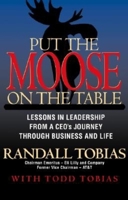 Put the Moose on the Table: Lessons in Leadership from a Ceo's Journey Through Business and Life 0253342392 Book Cover