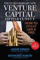 The Extraordinary New Venture Capital Opportunity: How to Invest Like a Pro 1986072738 Book Cover