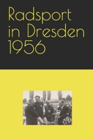 Radsport in Dresden 1956 B0BW37KVVR Book Cover