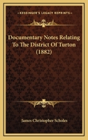 Documentary Notes Relating To The District Of Turton 1141723417 Book Cover