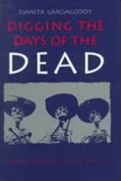 Digging the Days of the Dead: A Reading of Mexicos's Dias De Muertos 0870814990 Book Cover