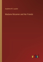 Madame Récamier and Her Friends 3385381371 Book Cover