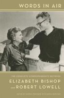 Words in Air: The Complete Correspondence Between Elizabeth Bishop and Robert Lowell 0374185433 Book Cover