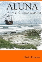 Aluna y El Ultimo Tayrona: Desde El Primer Amanecer Hasta El Fin del Mundo 150035516X Book Cover