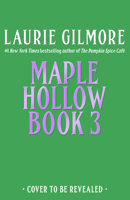 Untitled Laurie Gilmore: A small-town romance from the #1 New York Times bestselling author of The Pumpkin Spice Café (Maple Hollow) (Book 3) 0008839344 Book Cover