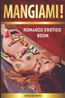 Mangiami ! Romanzo Erotico BDSM B0CKRQDJ1F Book Cover
