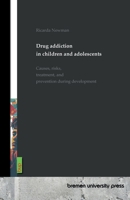 Drug addiction in children and adolescents: Causes, risks, treatment, and prevention during development 3691736440 Book Cover
