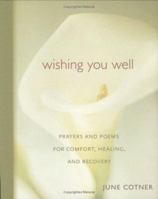 Wishing You Well: Prayers and Poems for Comfort, Healing, and Recovery 0829420363 Book Cover