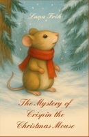 The Mystery of Crispin the Christmas Mouse B0FLYGVCQ6 Book Cover