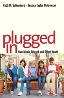 Plugged In: How Media Attract and Affect Youth 0300218877 Book Cover
