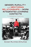 Gender, Rurality, and Mentoring Relationships in Work Integrated Learning Contexts: A Zimbabwean Experience 9956004561 Book Cover