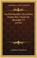 Les Provinciales, Ou Lettres Ecrites Par louis De Montalte V2 (1735) 1166054101 Book Cover