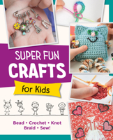 Super Fun Crafts for Kids 0760390703 Book Cover