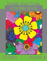 Relaxing Adult Floral Coloring Book: 8.5" x 11" | Adult Floral Coloring Book | 20 Pages | Volume 4 B09TDT5BXZ Book Cover
