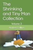 The Shrinking and Tiny Man Collection: Volume 3 B08F6MVB2B Book Cover
