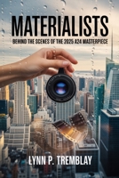 Materialists Behind the Scenes of the 2025 A24 Masterpiece: Inside the Making of Celine Song’s Bold Rom Com Revival B0FD3NWQ4V Book Cover