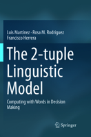 The 2-tuple Linguistic Model: Computing with Words in Decision Making 3319796658 Book Cover