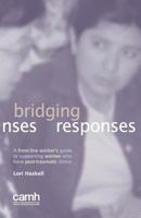 Bridging Responses: A Front-Line Worker's Guide to Supporting Women Who Have Post-Traumatic Stress 1770522611 Book Cover