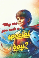 "Why are you such a Special Boy": 20 INSPIRING STORIES ABOUT SELF-CONFIDENCE, COURAGE AND INNER STRENGTH, 24 QUESTIONS/ANSWERS, ADVENTURES, HEROES, CHRISTMAS B0CNQ5H5DV Book Cover