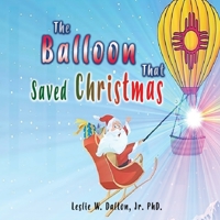 The Balloon That Saved Christmas 1956803734 Book Cover
