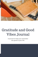 Good Days Start With Gratitude: , Gratitude and Good Vibes A journal to help you remember the good in your life Gratitude Journal 1654696870 Book Cover