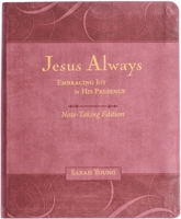 Jesus Always Note-Taking Edition, Leathersoft, Burgundy, with Full Scriptures: Embracing Joy in His Presence 1400233178 Book Cover