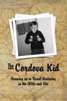 The Cordova Kid: Growing up in Rural Kentucky in the 1950s and 60s 0464959586 Book Cover