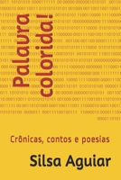 Palavra colorida!: Crônicas, contos e poesias (Portuguese Edition) B08KFYXLF6 Book Cover
