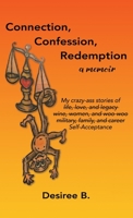 Connection, Confession, Redemption: A Memoir 1735888109 Book Cover