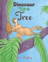 Dinosaur Up a Tree 1398499412 Book Cover