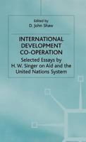 International Development Co-Operation: Selected Essays by H. W. Singer on Aid and the United Nations System 1349402796 Book Cover